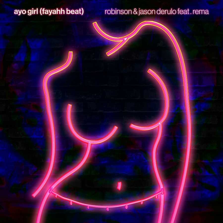 Robinson & Jason Derulo ft. Rema - Ayo Girl (Fayahh Beat)